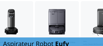 Trois modèles de robot balayeuse de la marque Eufy