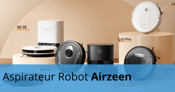 Plusieurs modèles d'Aspirateurs Robots de la marque Airzeen