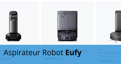 Robot Aspirateur de la marque Eufy Trois modèles de robot balayeuse de la marque Eufy