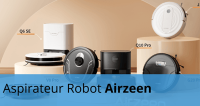 Plusieurs modèles d'Aspirateurs Robots de la marque Airzeen