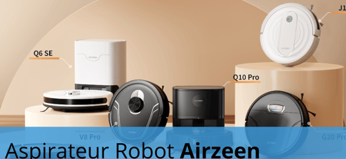Plusieurs modèles d'Aspirateurs Robots de la marque Airzeen