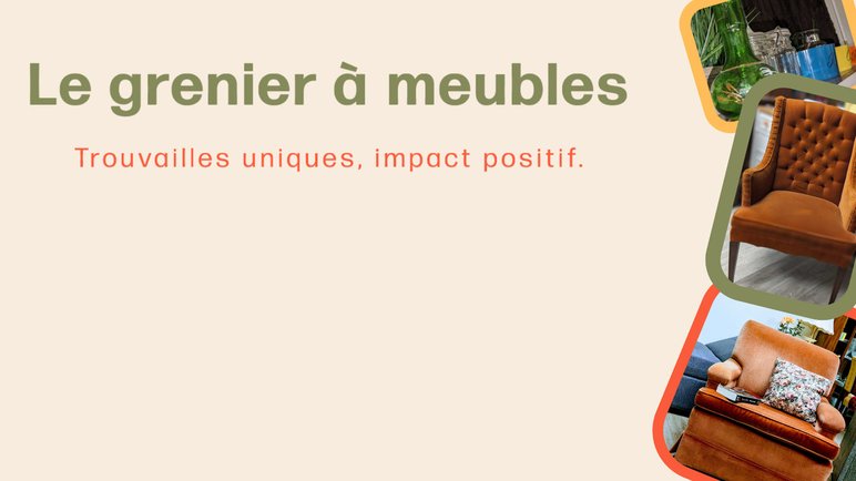 Bannière du Grenier à Meubles avec le slogan "Trouvailles uniques, impact positif" Bannière du Grenier à Meubles avec le slogan "Trouvailles uniques, impact positif", mettant en avant des meubles vintage et des articles de seconde main pour un ameublement durable et responsable.