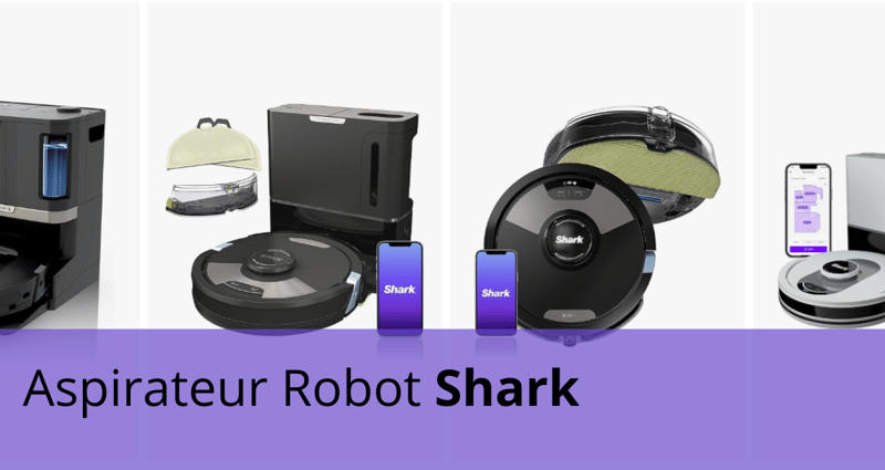 Modèles d'aspirateurs Robots de Shark