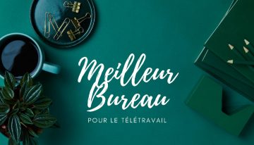 Le Meilleur Bureau pour le Télétravail